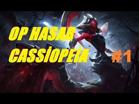 OP HASAR CASSİOPEİA [Cassiopeia Oynanış] #1