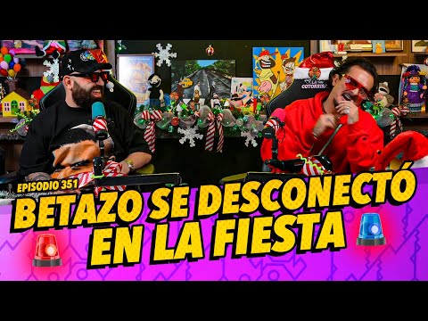 Episodio 351 - Betazo se desconectó en la fiesta