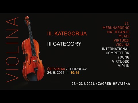 27. MLADI VIRTUOZI ZAGREB - THE 27TH YOUNG VIRTUOSO - III. KATEGORIJA / III CATEGORY 10:45