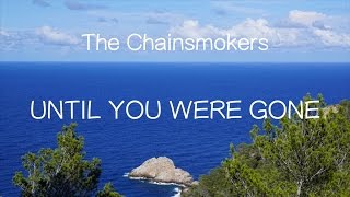 【洋楽和訳】The Chainsmokers, Tritonal - Until You Were Gone ft. Emily Warren