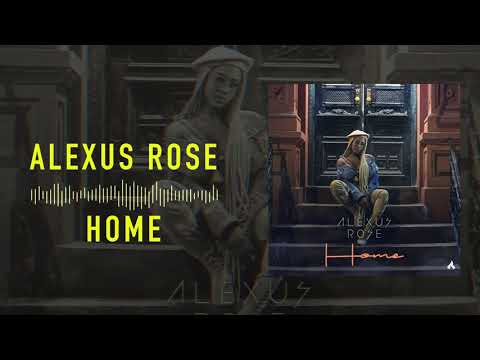Alexus Rose - Home (Audio)