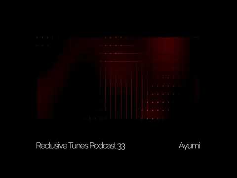 Reclusive Tunes Podcast 33 - AYUMI • Dub Techno •