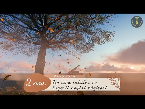 Ne vom întâlni cu îngerii noștri păzitori | 2 noiembrie | Maranata - Devoțional