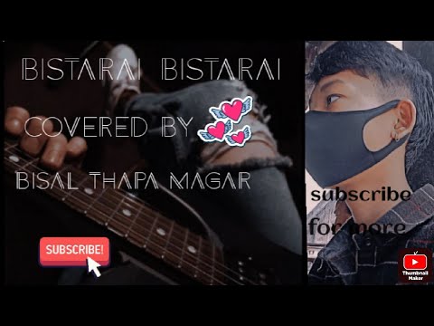 bistarai, bistarai _covered by Bisal Thapa Magar ❤️