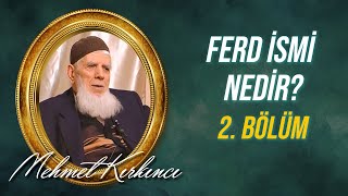 Mehmed Kırkıncı - Ferd İsmi Nedir, Varlıktaki Tecellisi Nasıldır? - 2