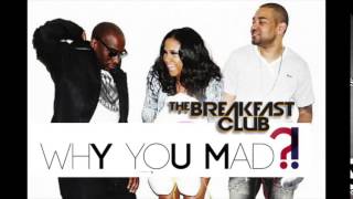 Tell Em Why U Mad?! - The Breakfast Club