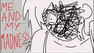 ME AND MY MADNESS (vent animation)