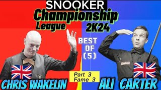 Chris Wakelin Vs Ali Carter | Snooker Championship League | 2024  Best of 5 | Part-3 ( Frame 3 ) |