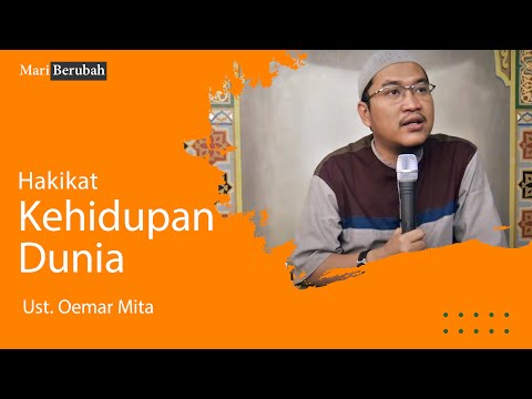 Hakikat kehidupan di Dunia (Ust. Oemar Mita)
