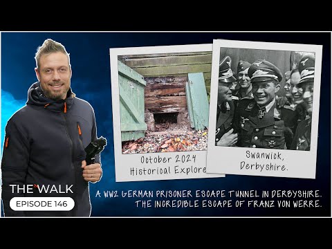 A WW2 German POW Escape Tunnel In Derbyshire - Franz Von Werre's Great Escape - The Walk | EP 146