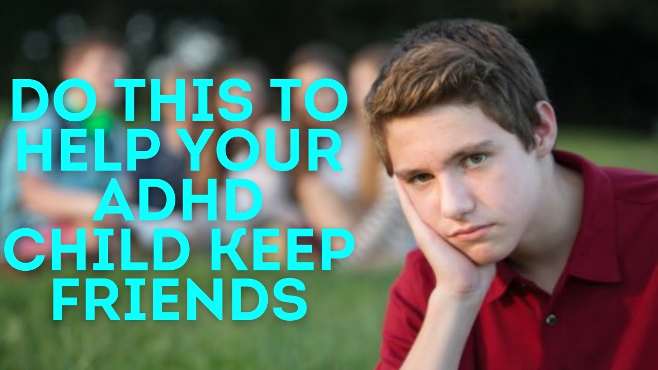 How To Help Your ADHD Child Keep Friends (Perspective Taking Skills)- ADHD Dude -Ryan Wexelblatt