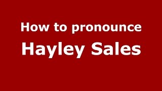 How to pronounce Hayley Sales