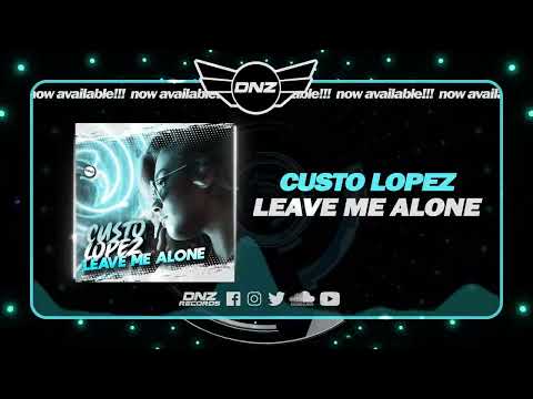DNZ499 // CUSTO LOPEZ - LEAVE ME ALONE (Official Video DNZ Records)