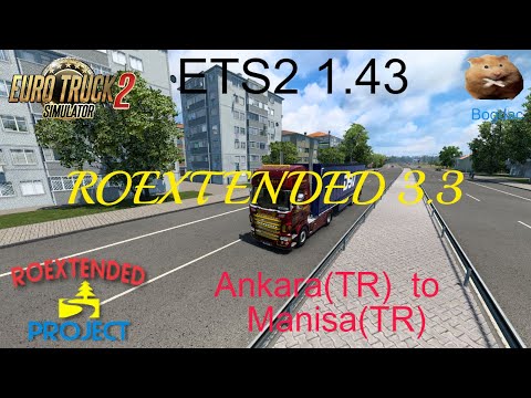 ETS2 1.43 Roextended Project 3.3   Ankara(TR)  to  Manisa(TR)
