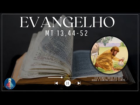 Evangelho de Mateus 13,44-52 com Reflexão - "Ele vende todos os seus bens e compra aquele campo."