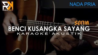 Download lagu Benci Kusangka Sayang - Sonia | Karaoke Akustik (Nada Pria) mp3