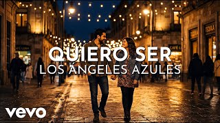 Los Ángeles Azules - Quiero Ser (Lyric Video)