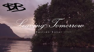 BASTIAN BAKER - LEAVING TOMORROW (Official Music Video)