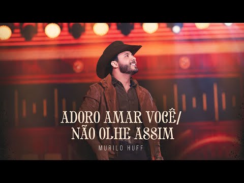 Murilo Huff - Adoro Amar Você / Não Olhe Assim (AO VIVÃO BARRETOS)