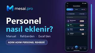 Mesai.pro’da Personel Nasıl Eklenir? | Manuel, Rehber ve Excel’den Aktarım