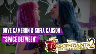 Dove Cameron &amp; Sofia Carson - Space Between | Descendants Songs