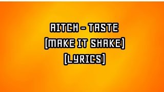 Aitch - Taste (Make It Shake) Lyrics Aitch - Taste (Make It Shake) Lyrics