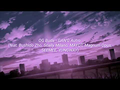 OG Buda - GAN'G Autro (feat. Bushido Zho, Scally Milano, MAYOT, Magnum Opus, SEEMEE, YUNGWAY)