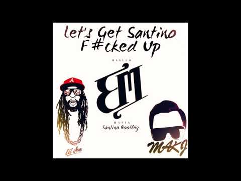 MAKJ & Lil Jon - Let's Get Santino F#cked Up (Santino Bootleg)