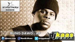 Bling Dawg - AP (February 2014) Starstruck Riddim - Star$truck Rec | Dancehall