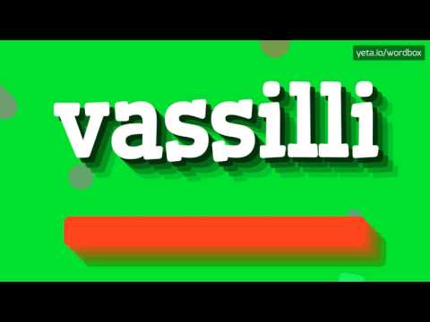 HOW TO PRONOUNCE VASSILLI? #vassilli