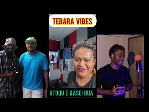 Tebara Vibes - Utoqu E kasei Rua [ Tavoci ena Bula Fm 102.6 Host By Maca Marama ]#supportlocalmusic