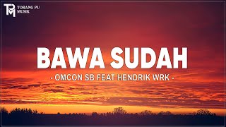 Download lagu Bawa Sudah [ Ko Boleh Bisa Bawa Dia ] - Omcon SB Feat Hendrik Wrk (Lirik) Lagu Timur Terbaru 2024 mp3
