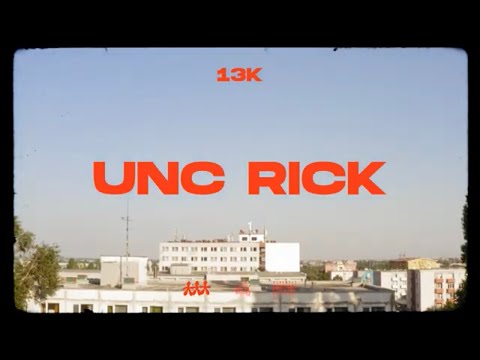 13K - UNC RICK (Official Video)