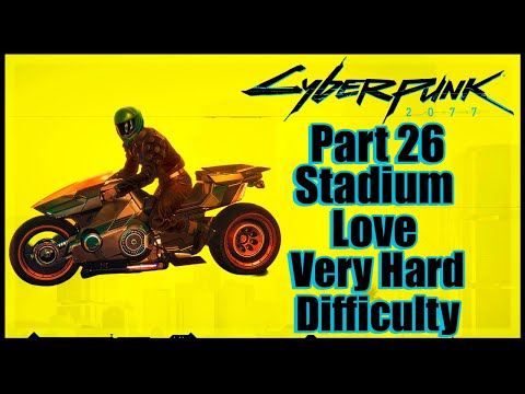 Cyberpunk 2077 Very Hard Difficulty No Commentary - Part 26 Stadium Love