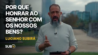 Luciano Subirá - WHY HONOR THE LORD WITH OUR POSSESSIONS? | SUB12