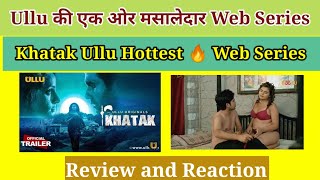 Khatak Ullu Hot🔥 Web Series_Khatak Ullu Web Series Review and Reaction_Khatak Ullu Bold Web Series