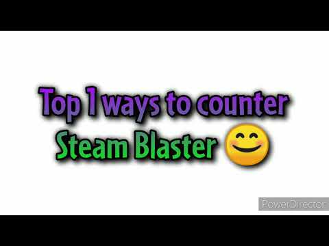 How to counter Steam Blaster 😊