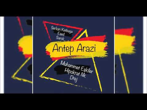 Antep Arazi [Serkan Ketbuga, Esed, Sarok, Nk Drej, Muhammet EŞKİLER, Hipokrat ]
