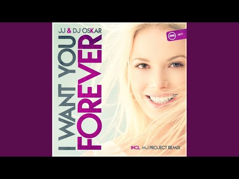 I Want You Forever (MJ Project Remix)