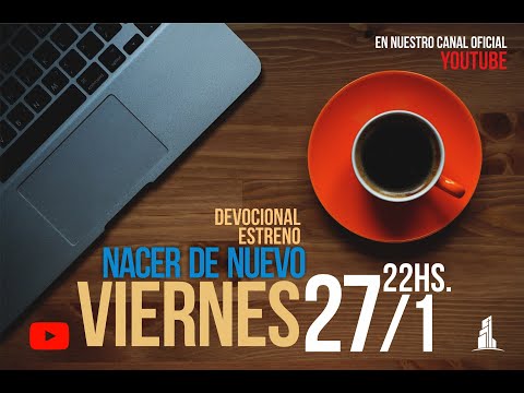 DEVOCIONAL - NACER DE NUEVO 27-01-2023
