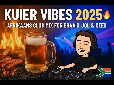 🎶 Kuier Vibes 2025 | Afrikaans Club Mix for Braais, Jols & Gees 🔥