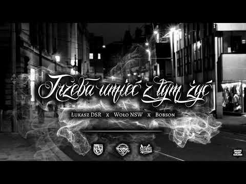 ŁukaszDSR -  TRZEBA UMIEĆ Z TYM ŻYĆ ft. WołoNSW/Bobson  prod.QB