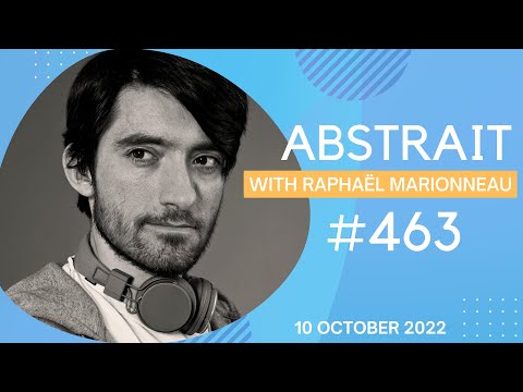 Raphaël Marionneau - Abstrait 463 - 10 October 2022 | chill-out, ambient, easy listening, relaxing