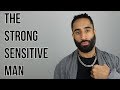 The Strong Sensitive Man