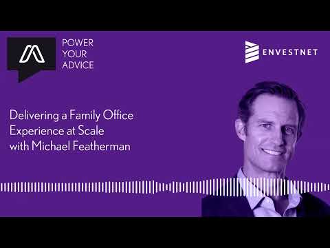 Episode 272 - Delivering a Family Office Experience at Scale with Michael Featherman
