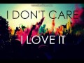 I Don T Care I Love It Full Song