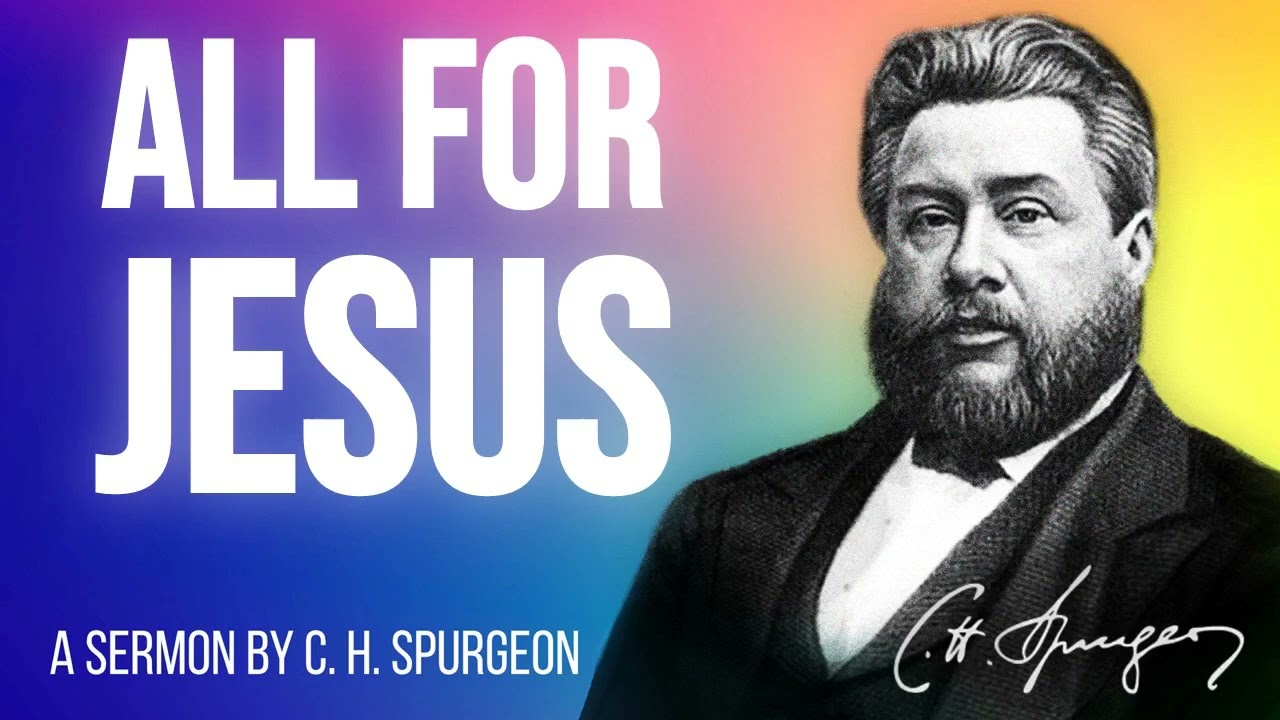 All For Jesus (Colossians 3:24) - Charles Spurgeon Sermon