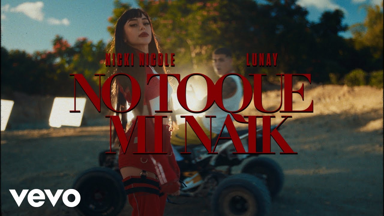 Nicki Nicole, Lunay — No Toque Mi Naik