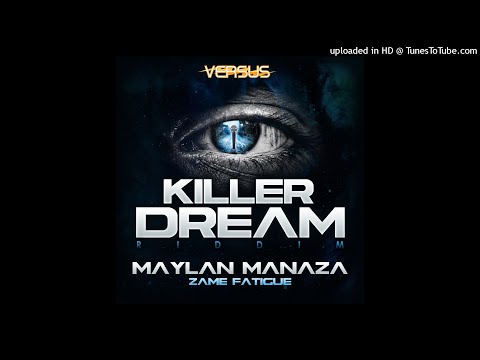 MAYLAN - ZAME FATIGUE - KILLER DREAM RIDDIM