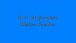 A Ti Mi Grandota (To You My Grand One) - Chalino Sanchez (Letra - Lyrics)
